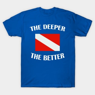 the deeper the better 2 T-Shirt